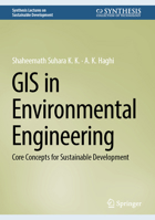 GIS in Environmental Engineering: Core Concepts for Sustainable Development 3031791258 Book Cover