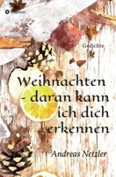 Weihnachten - daran kann ich dich erkennen: Gedichte 3347313836 Book Cover