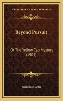 Beyond Pursuit: Or The Yellow Cab Mystery 1166592499 Book Cover