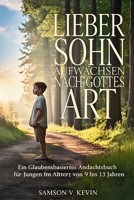 Lieber Sohn, Aufwachsen nach Gottes Art: Ein glaubensbasiertes Andachtsbuch zur Pubertät für Jungen im Alter von 9 bis 13 Jahren (German Edition) B0GGGMQDLN Book Cover