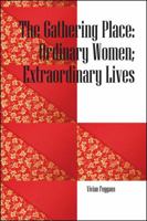 The Gathering Place: Ordinary Women; Extraordinary Lives 1432770217 Book Cover