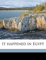 It Happened in Egypt 1717272894 Book Cover