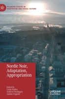 Nordic Noir, Adaptation, Appropriation (Palgrave Studies in Adaptation and Visual Culture) 3030386570 Book Cover