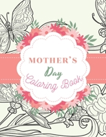 Mothers Day Coloring Book: 60 Anti Stress Coloring Pages A Great Fun Gift For Your Mom That Will Put A Smile On Her Face B09244XT2H Book Cover