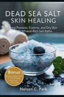 DEAD SEA SALT SKIN HEALING: Treat Psoriasis, Eczema, and Dry Skin with Mineral-Rich Salt Baths B0G4HV17YZ Book Cover