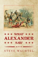 What Alexander Saw 166414174X Book Cover