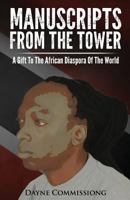 Manuscripts from the Tower: A Gift to the African Diaspora of the World 150255982X Book Cover