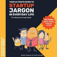 The Ultimate Guide to Startup Jargon - First Comedy Book for Entrepreneurs: The Ultimate Guide to Startup Jargon - First Comedy Book for Entrepreneurs 1979866414 Book Cover