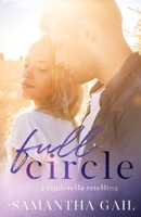 Full Circle: A Cinderella Retelling (River's Run Duet) B0D3VCFHXZ Book Cover