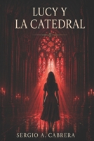 Lucy y la Catedral (Spanish Edition) B0GWYX5113 Book Cover