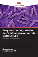 Enzymes de d?gradation de l'amidon provenant de Bacillus Spp 6205375435 Book Cover