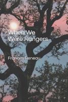 When We Were Rangers 0989615464 Book Cover