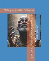 A Conversation Between God and Andre: Whispers in the Stillness (God Can We Talk) B0GQ5PCLGG Book Cover
