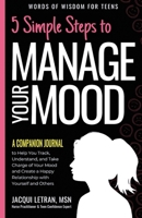 5 Simple Steps to Manage Your Mood a Companion Journal: to Help You Track, Understand, and Take Charge of Your Mood to Create a Happy Relationship with Yourself and Others 1952719011 Book Cover
