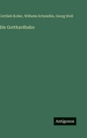 Die Gotthardbahn 3368253409 Book Cover