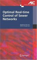 Optimal Real-time Control of Sewer Networks (Advances in Industrial Control) 1447156730 Book Cover