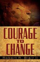 Courage to Change 1591607906 Book Cover