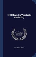 1000 Hints on Vegetable Gardening 1548757233 Book Cover