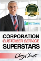 Corporation Customer Service Superstars: Six attitudes that bring out our best 1542344352 Book Cover