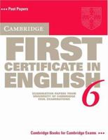 Cambridge First Certificate in English 6 Student's Book: Examination Papers from the University of Cambridge ESOL Examinations 0521754437 Book Cover