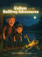 Colten and The Bullfrog Adventures New Version: Colten and The Bullfrog Adventures New Version B0FMXL8NRL Book Cover