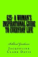 625- A Woman's Inspirational Guide To Everyday Life: Biblical Guidance 1982004126 Book Cover