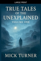 True Tales of the unexplained volume one B0FRBJGYGH Book Cover