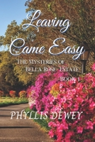 Leaving Came Easy: The Mysteries of Bella Rose Estate Book 1 1736434705 Book Cover