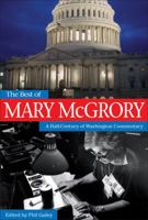 The Best of Mary McGrory: A Half-Century of Washington Commentary 0740760718 Book Cover