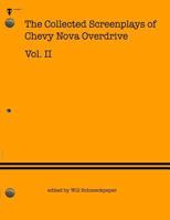 The Collected Screenplays of Chevy Nova Overdrive: Vol. II 151524945X Book Cover