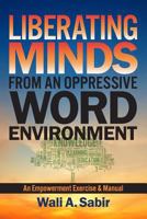 Liberating Minds from an Oppressive Word Environment 1545418993 Book Cover