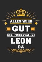 Alles wird gut denn jetzt ist Leon da: Notizbuch gepunktet DIN A5 - 120 Seiten f�r Notizen, Zeichnungen, Formeln Organizer Schreibheft Planer Tagebuch 1695554833 Book Cover