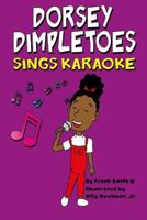 Dorsey Dimpletoes sings Karaoke 198683025X Book Cover