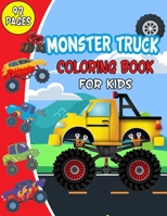 Monster Truck Coloring Book For Kids: A Fun Coloring Book For Kids Ages 4-8 With Over 40 Designs of Monster Trucks B092P62QK7 Book Cover