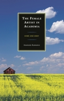 Female Artist in Academia : Hom 179360410X Book Cover