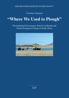 Where We Used to Plough, 37: Environmental Governance, Rural Livelihoods and Social-Ecological Change in South Africa 364390844X Book Cover