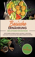 Basische Ernährung - Der Leitfaden für Einsteiger: Wie Sie Ihren Säuren-Basen-Haushalt verstehen, geschickt ausgleichen und Ihren Körper entgiften - i 3756869628 Book Cover