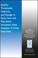 Quality Thresholds, Features, and Dosage in Early Care and Education: Secondary Data Analyses of Child Outcomes 1119308666 Book Cover