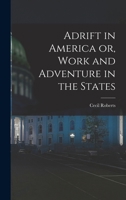 Adrift in America or, Work and Adventure in the States 1018924868 Book Cover