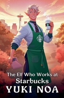The Elf Who Works at Starbucks B0F5DVCB5N Book Cover