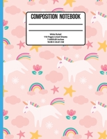 Composition Notebook Wide Ruled: Unicorn 100 Pages 1088957676 Book Cover