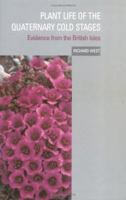 Plant Life of the Quaternary Cold Stages: Evidence from the British Isles 052118892X Book Cover
