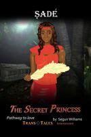 Sade the Secret Princess: Pathway to Love 1499698623 Book Cover