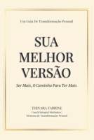 Sua Melhor Versão: Ser Mais Para Ter Mais (Portuguese Edition) B0F91Q737N Book Cover