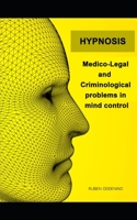 Hypnosis: Medico-Legal and Criminological problems in mind control B08S2R5W85 Book Cover
