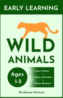 Early Learning Wild Animals: My First Preschool and Kindergarten Book for Toddlers (A Fun Beginner Book Set for Kids) (Early Learning books) B0FPLSQ7BS Book Cover
