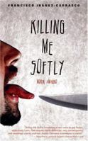 Killing Me Softly: Morir Amando 0974638811 Book Cover