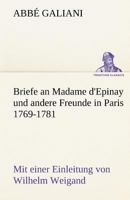 Briefe an Madame D'Epinay Und Andere Freunde in Paris 1769-1781 3842489846 Book Cover