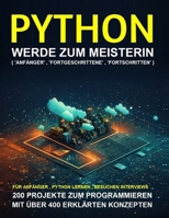 Python Programmierung für Anfänger: Beginnen Sie in wenigen Tagen mit der Python-Programmierung. Schritt-für-Schritt-Anleitung zum Experten (German Edition) B0F8JHRN9H Book Cover