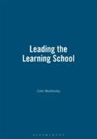 Leading the Learning School (School Effectiveness S.) (School Effectiveness) 1855390701 Book Cover